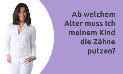 Erklärvideo Ab welchem Alter die Zähne putzen