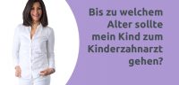 Erklärvideo ab wann zum Kinderzahnarzt gehen